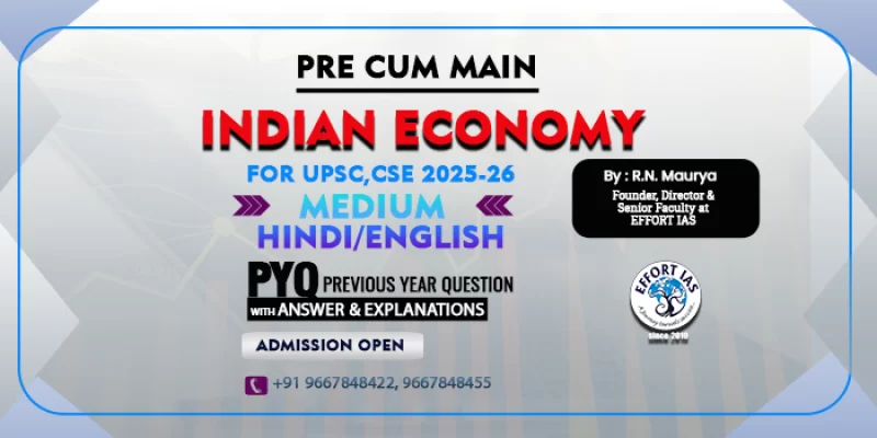 Indian Economy for UPSC, CSE 2025 -26 - EFFORT IAS